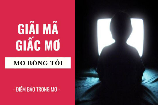 Giải mã giấc mơ thấy bóng tối?